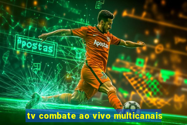 tv combate ao vivo multicanais